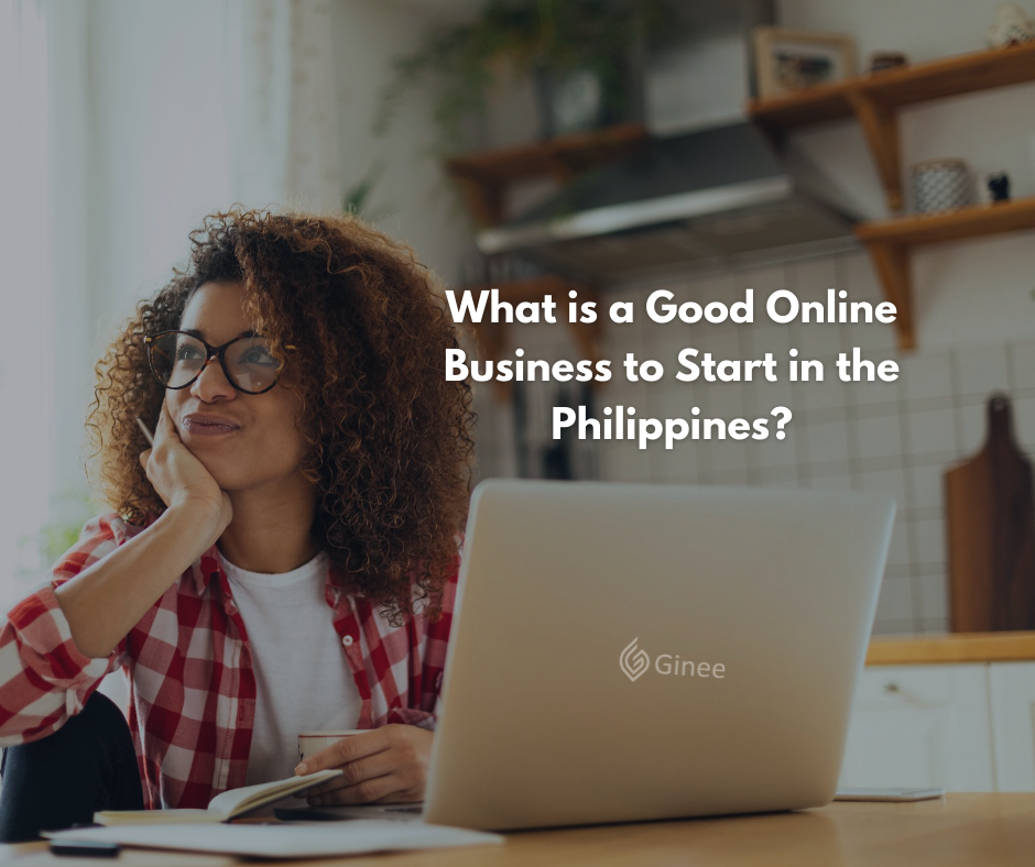 What is a Good Online Business to Start in the Philippines? Ginee