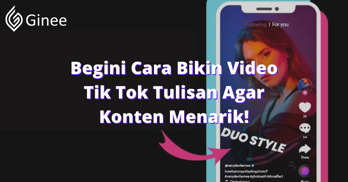 Begini Cara Bikin Video Tik Tok Tulisan Agar Konten Menarik Ginee