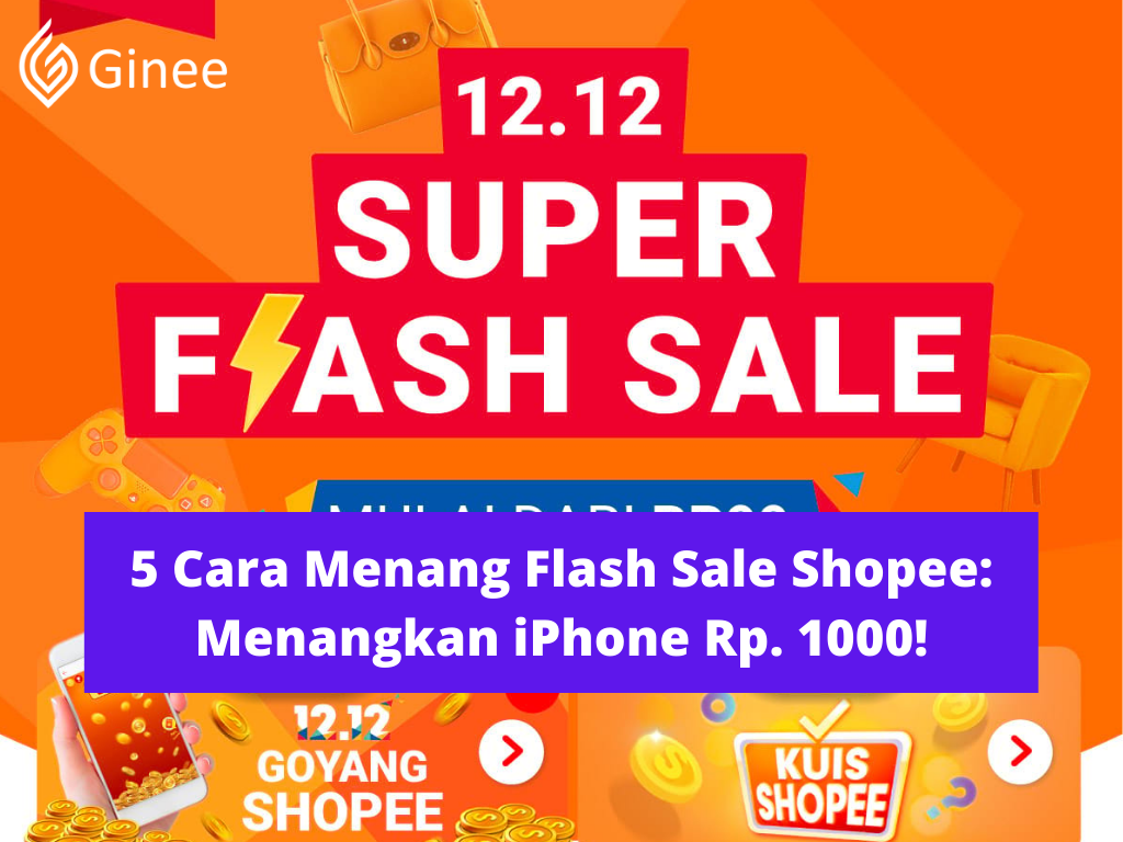 5 Cara Menang Flash Sale Shopee: Menangkan iPhone Rp. 1000! - Ginee