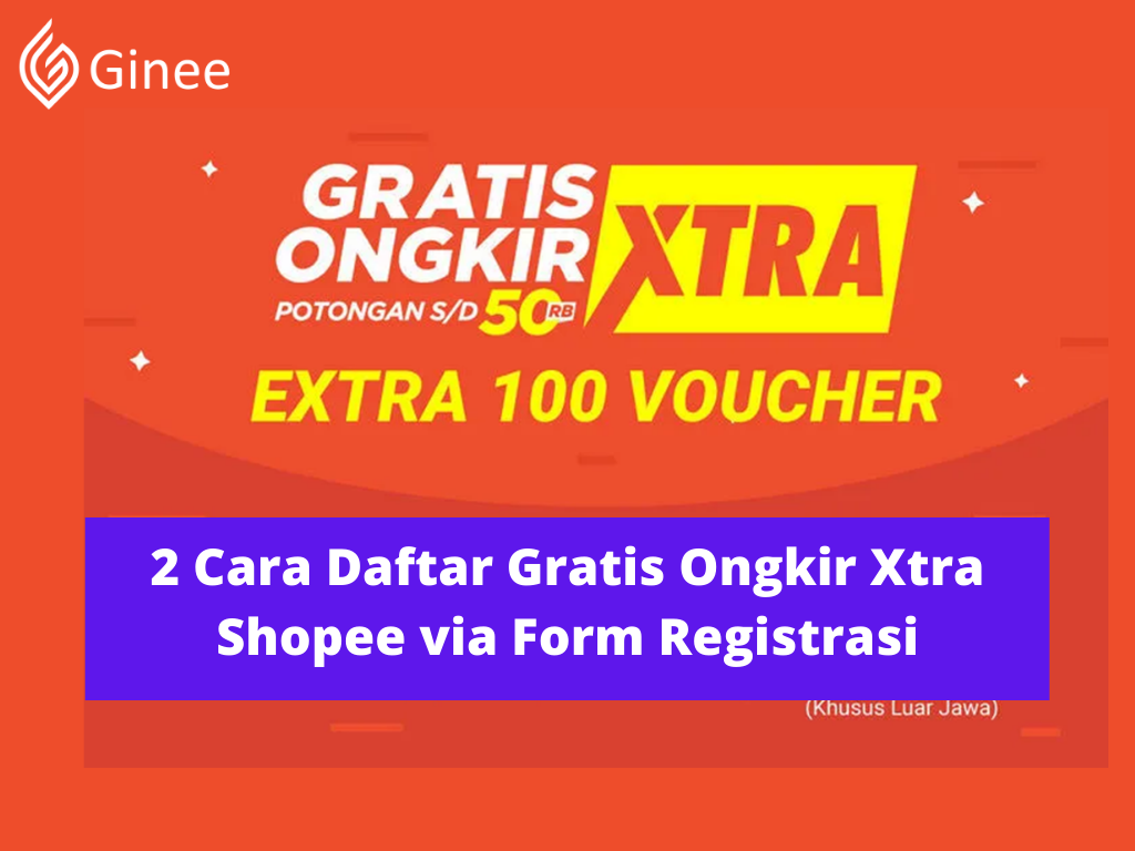 2 Cara Daftar Gratis Ongkir Xtra Shopee via Form Registrasi - Ginee