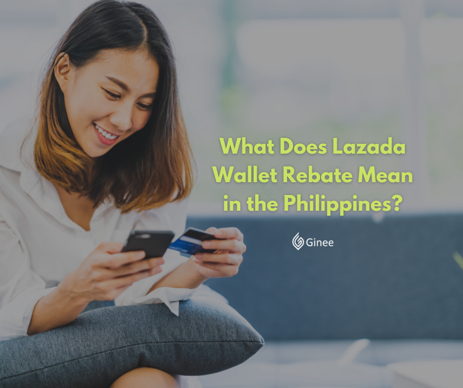 what-does-lazada-wallet-rebate-mean-in-the-philippines-ginee