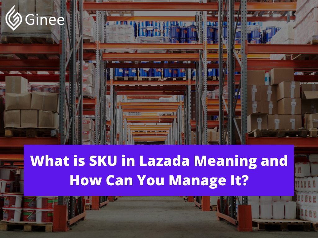 what-is-sku-in-lazada-meaning-and-how-can-you-manage-it-ginee