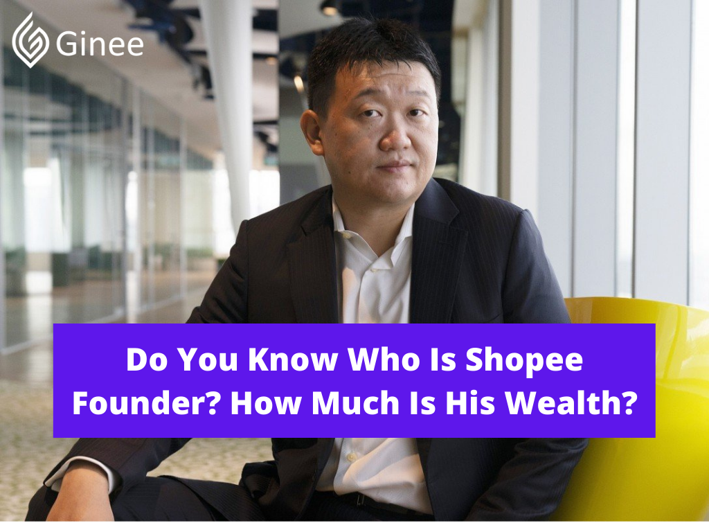 Do You Know Who Owns Shopee Founder How Much Is His Wealth Ginee