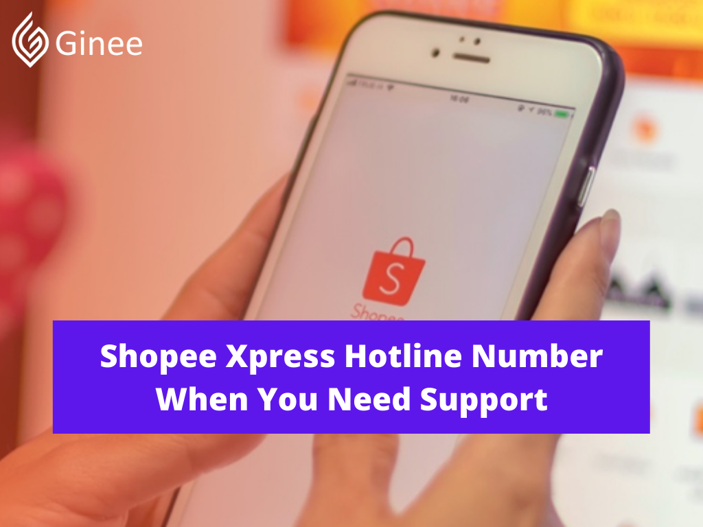 Shopee Xpress Hotline Number When You Need Support - Ginee