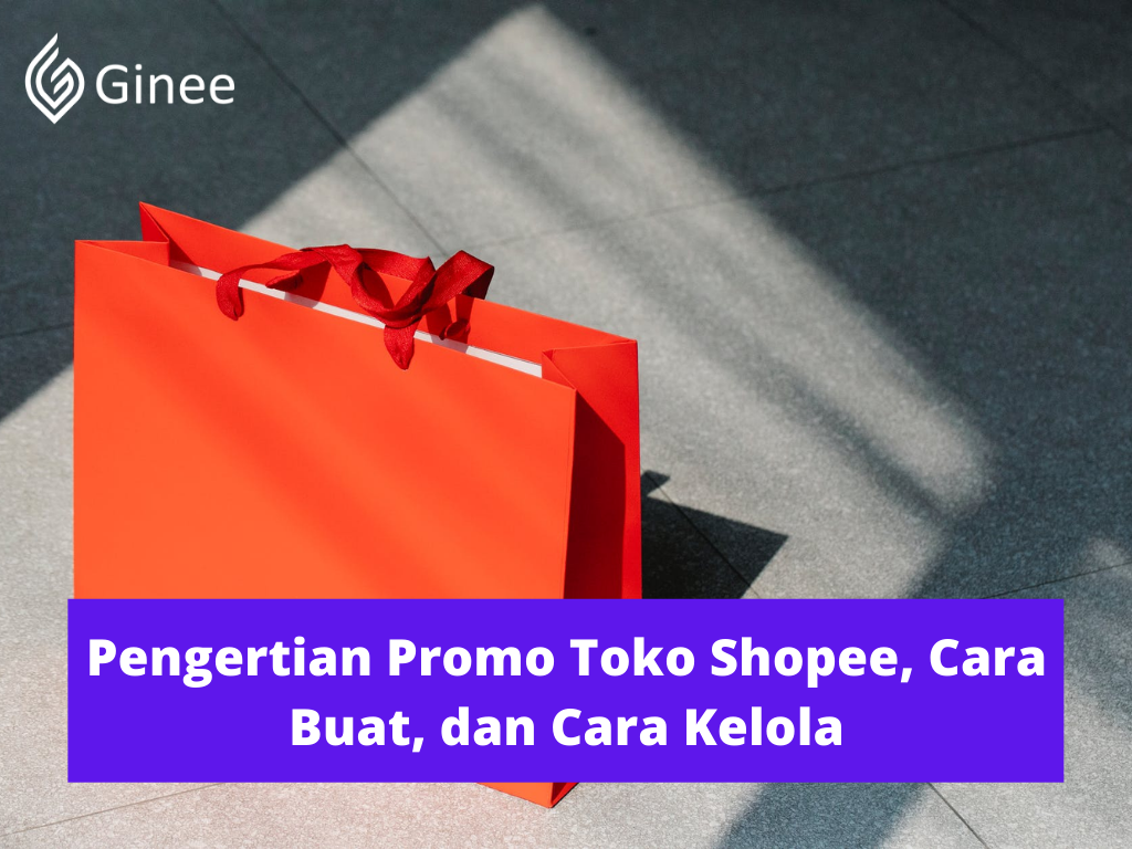 Pengertian Promo Toko Shopee, Cara Buat, Dan Cara Kelola - Ginee