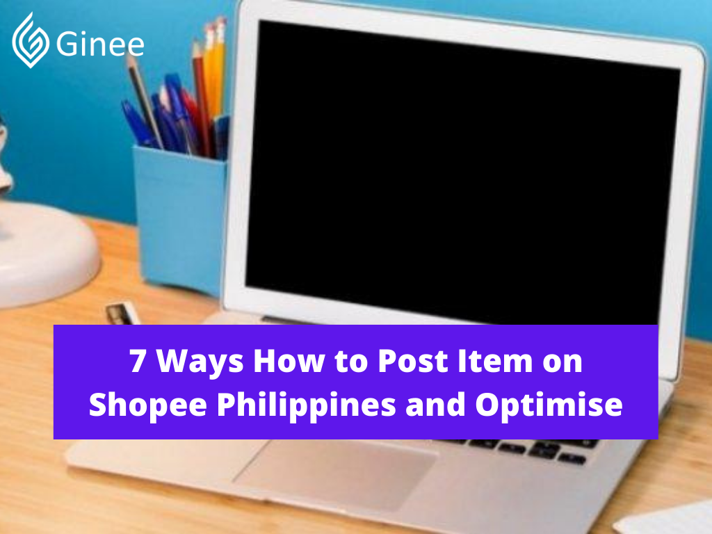 7 Ways How to Post Item on Shopee Philippines and Optimise - Ginee