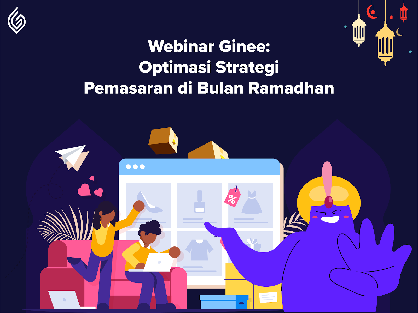 Webinar Ginee: Optimasi Strategi Pemasaran Di Bulan Ramadhan - Ginee