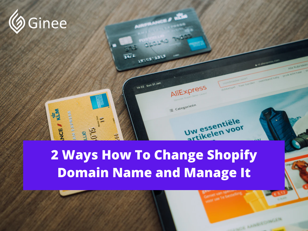 2 Ways How To Change Shopify Domain Name and Manage It - Ginee