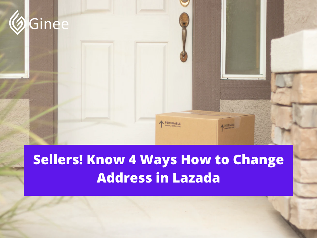 Sellers! Know 4 Ways How to Change Address in Lazada - Ginee