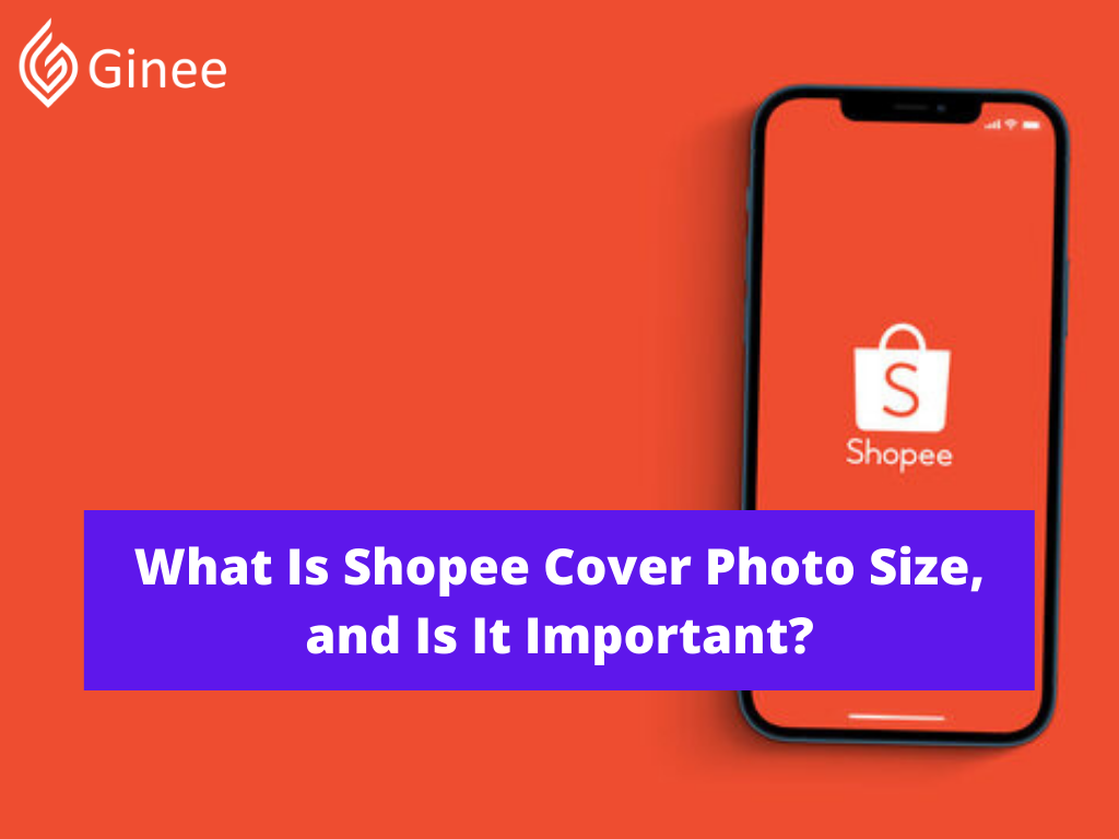 What Is Shopee Cover Photo Size And Is It Important Ginee