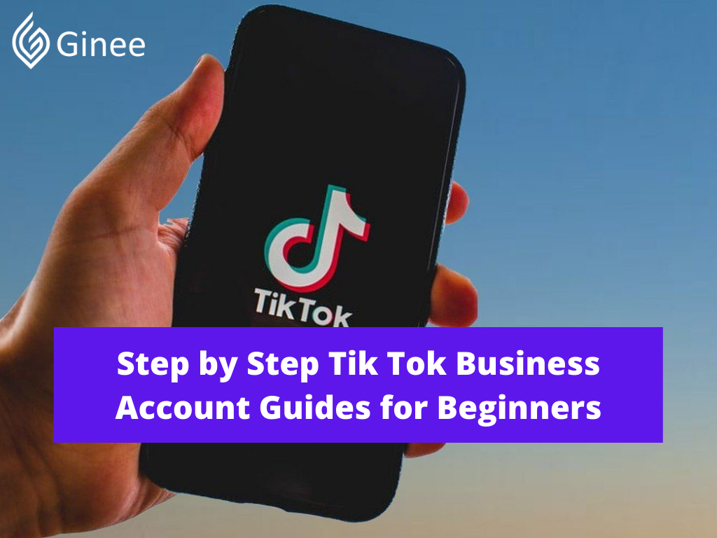 Step by Step Tik Tok Business Account Guides for Beginners - Ginee