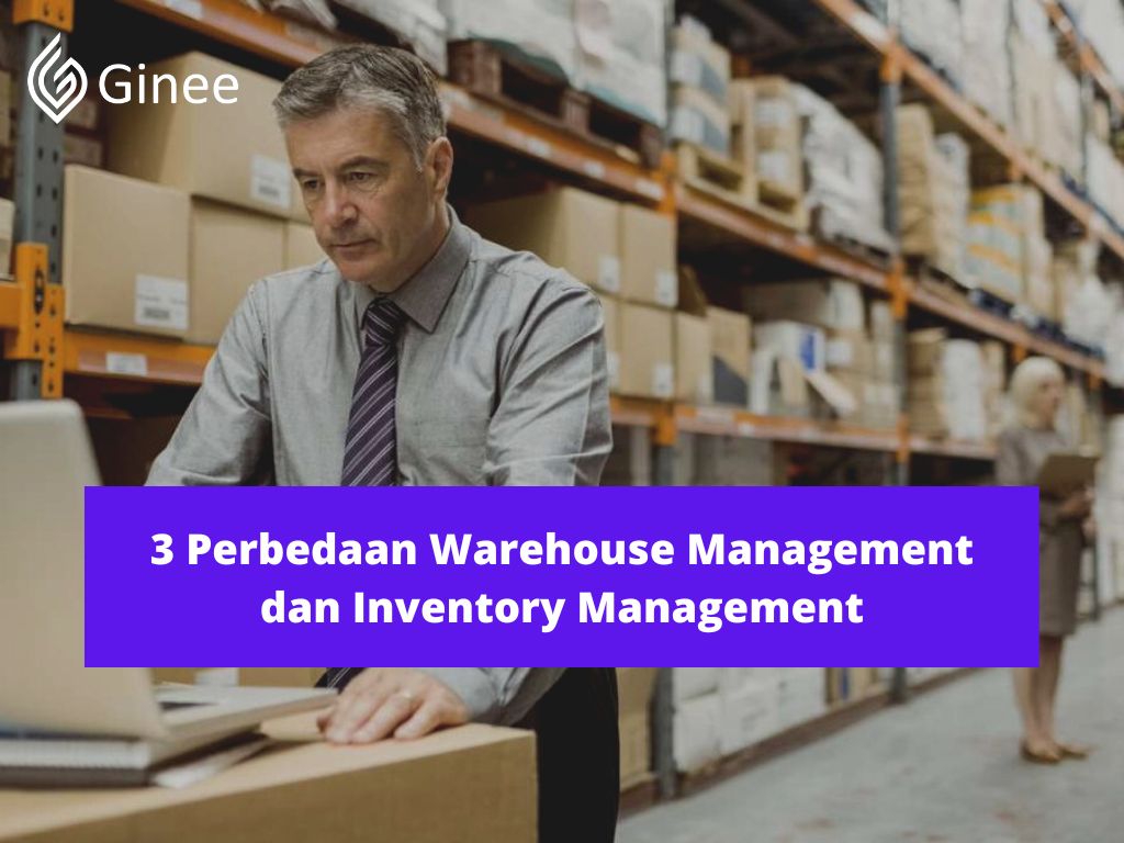 3 Perbedaan Warehouse Management Dan Inventory Management - Ginee