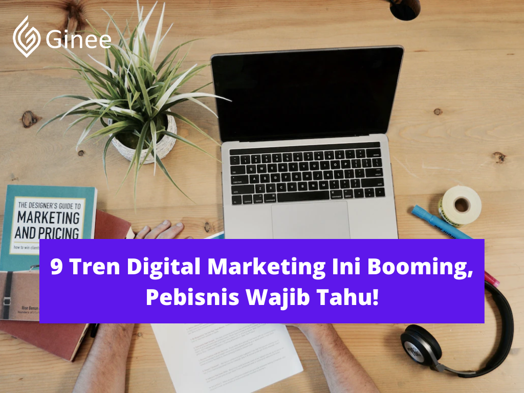 9 Tren Digital Marketing Ini Booming, Pebisnis Wajib Tahu! - Ginee